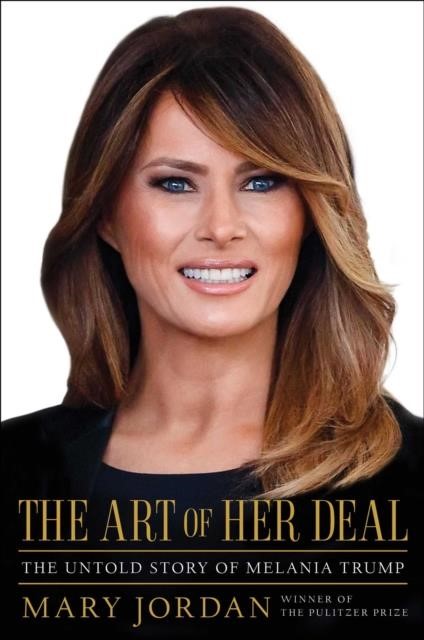 THE ART OF HER DEAL-THE UNTOLD STORY OF MELANIA TRUMP