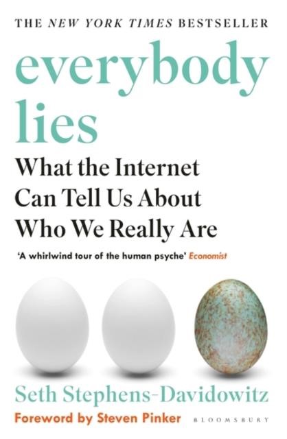 EVERYBODY LIES : WHAT THE INTERNET CAN TELL US ABOUT WHO WE REALLY ARE