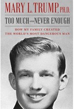 TOO MUCH AND NEVER ENOUGH : HOW MY FAMILY CREATED THE WORLD'S MOST DANGEROUS MAN