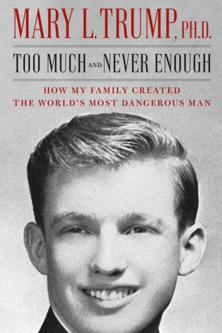 TOO MUCH AND NEVER ENOUGH : HOW MY FAMILY CREATED THE WORLD'S MOST DANGEROUS MAN