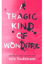 A TRAGIC KIND OF WONDERFUL