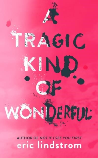 A TRAGIC KIND OF WONDERFUL