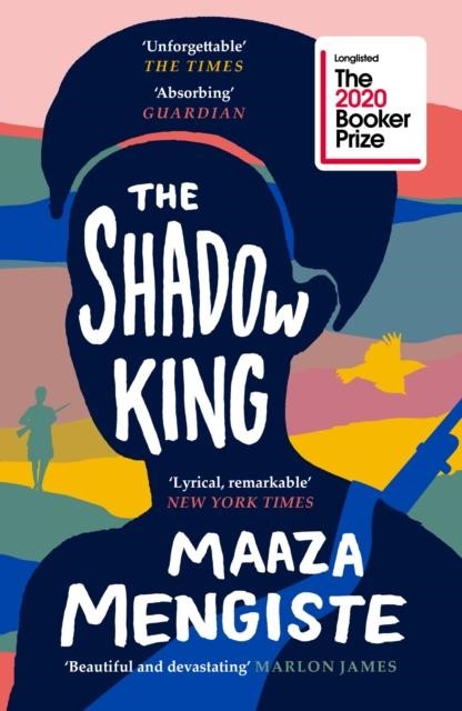 THE SHADOW KING : LONGLISTED FOR THE BOOKER PRIZE 2020