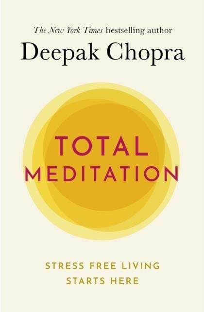 TOTAL MEDITATION : PRACTICES IN LIVING THE AWAKENED LIFE