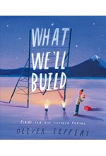 WHAT WE'LL BUILD : PLANS FOR OUR TOGETHER FUTURE