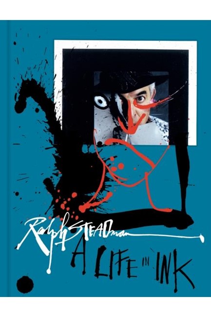 RALPH STEADMAN : A LIFE IN INK