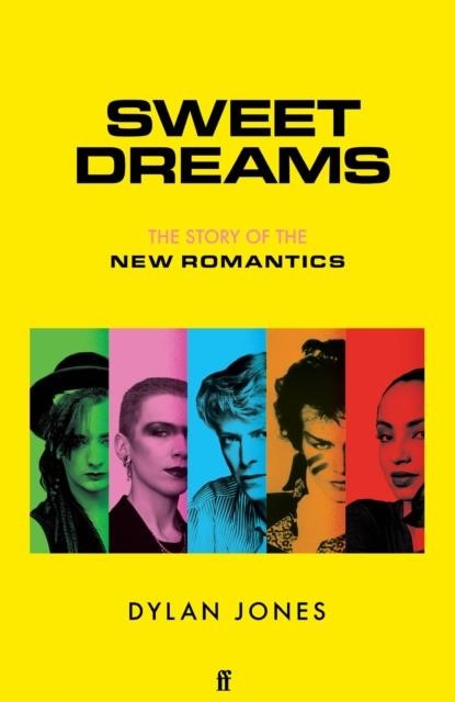 SWEET DREAMS : FROM CLUB CULTURE TO STYLE CULTURE, THE STORY OF THE NEW ROMANTICS