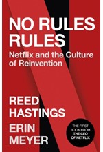 NO RULES RULES : NETFLIX AND THE CULTURE OF REINVENTION