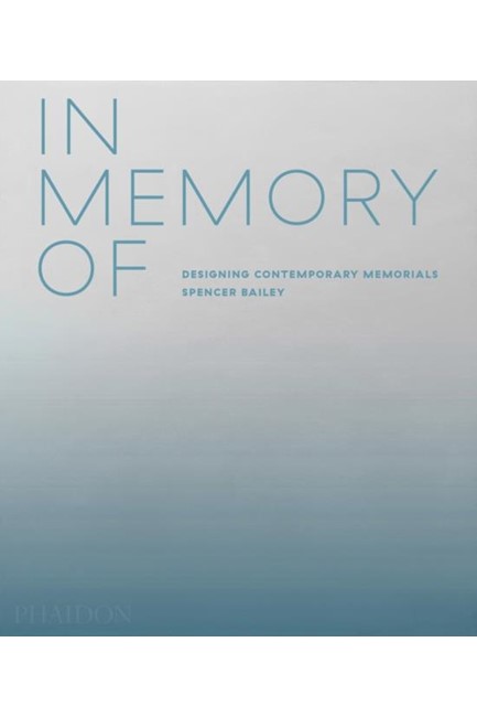 IN MEMORY OF : DESIGNING CONTEMPORARY MEMORIALS