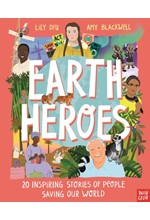 EARTH HEROES: TWENTY INSPIRING STORIES OF PEOPLE SAVING OUR WORLD