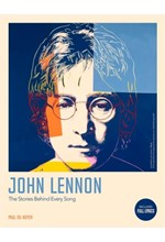 THE COMPLETE JOHN LENNON SONGS : ALL THE SONGS. ALL THE STORIES. ALL THE LYRICS.