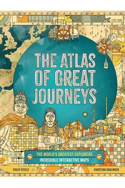 THE ATLAS OF GREAT JOURNEYS : THE STORY OF DISCOVERY IN AMAZING MAPS