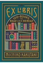 EX LIBRIS : 100+ BOOKS TO READ AND REREAD