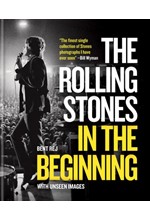 THE ROLLING STONES IN THE BEGINNING : WITH UNSEEN IMAGES