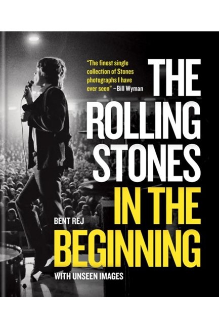 THE ROLLING STONES IN THE BEGINNING : WITH UNSEEN IMAGES