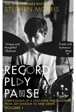 RECORD PLAY PAUSE : CONFESSIONS OF A POST-PUNK PERCUSSIONIST: THE JOY DIVISION YEARS: VOLUME I