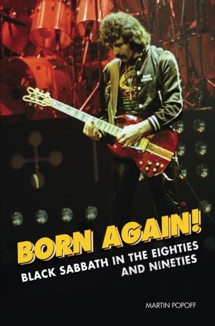 BORN AGAIN! : BLACK SABBATH IN THE EIGHTIES & NINETIES