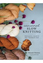 SEASONAL SLOW KNITTING : THOUGHTFUL PROJECTS FOR A HANDMADE YEAR