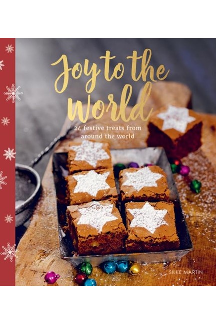 JOY TO THE WORLD : 24 FESTIVE TREATS FROM AROUND THE WORLD