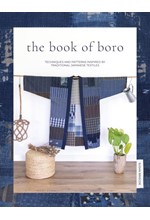 THE BOOK OF BORO-TECHNIQUES AND PATTERNS INSPIRED BY TRADITIONAL JAPANESE TEXTILES