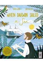 WHEN DARWIN SAILED THE SEA : UNCOVER HOW DARWIN'S REVOLUTIONARY IDEAS HELPED CHANGE THE WORLD