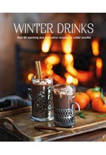 WINTER DRINKS : OVER 75 RECIPES TO WARM THE SPIRITS INCLUDING HOT DRINKS, FORTIFYING TODDIES, PARTY