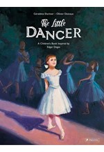 THE LITTLE DANCER-A CHILDREN'S BOOK INSPIRED BY EDGAR DEGAS