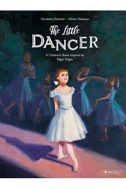 THE LITTLE DANCER-A CHILDREN'S BOOK INSPIRED BY EDGAR DEGAS