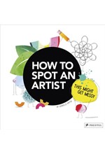 HOW TO SPOT AN ARTIST: THIS MIGHT GET MESSY