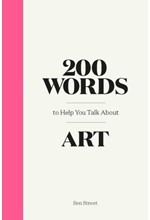 200 WORDS TO HELP YOU TALK ABOUT ART