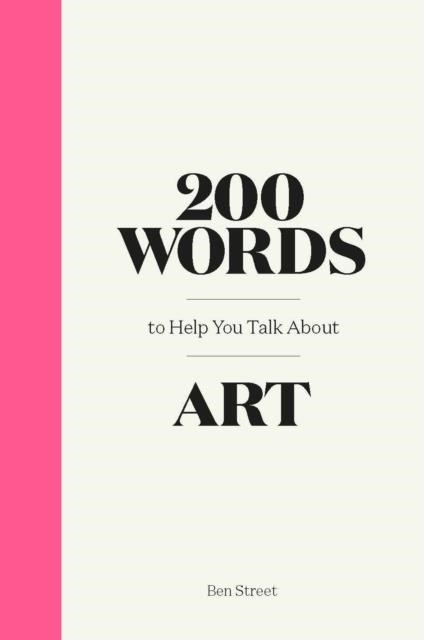 200 WORDS TO HELP YOU TALK ABOUT ART