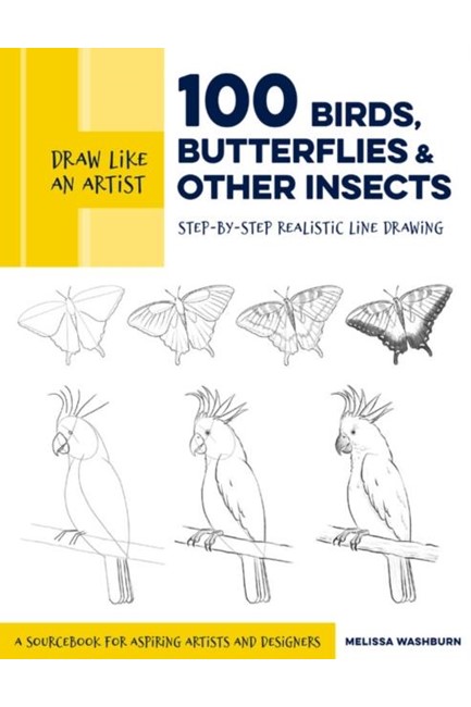 DRAW LIKE AN ARTIST: 100 BIRDS, BUTTERFLIES, AND OTHER INSECTS