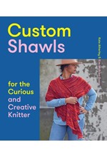 CUSTOM SHAWLS FOR THE CURIOUS AND CREATIVE KNITTER