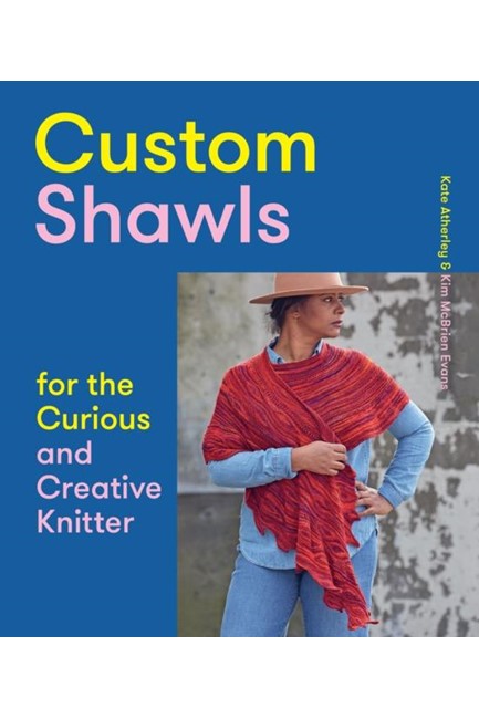 CUSTOM SHAWLS FOR THE CURIOUS AND CREATIVE KNITTER