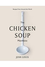 THE CHICKEN SOUP MANIFESTO : RECIPES FROM AROUND THE WORLD