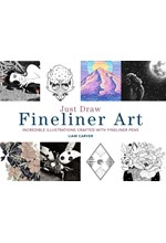 JUST DRAW FINELINER ART : INCREDIBLE ILLUSTRATIONS CRAFTED WITH FINELINER PENS