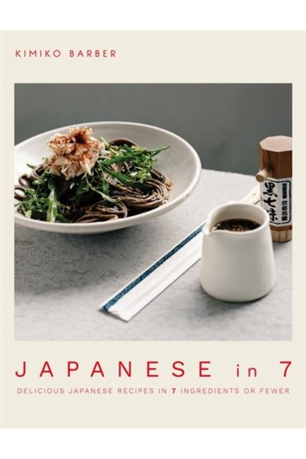 JAPANESE IN 7 : DELICIOUS JAPANESE RECIPES IN 7 INGREDIENTS OR FEWER