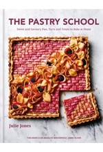 THE PASTRY SCHOOL : SWEET AND SAVOURY PIES, TARTS AND TREATS TO BAKE AT HOME