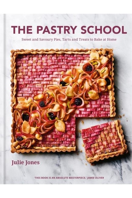 THE PASTRY SCHOOL : SWEET AND SAVOURY PIES, TARTS AND TREATS TO BAKE AT HOME