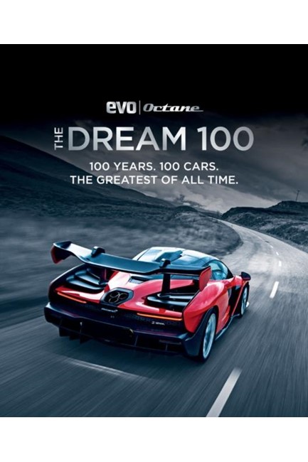 THE DREAM 100 FROM EVO AND OCTANE : 100 YEARS. 100 CARS. THE GREATEST OF ALL TIME.