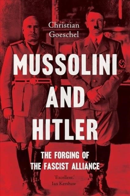 MUSSOLINI AND HITLER : THE FORGING OF THE FASCIST ALLIANCE