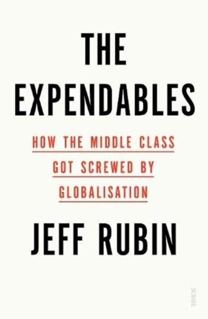 THE EXPENDABLES : HOW THE MIDDLE CLASS GOT SCREWED BY GLOBALISATION