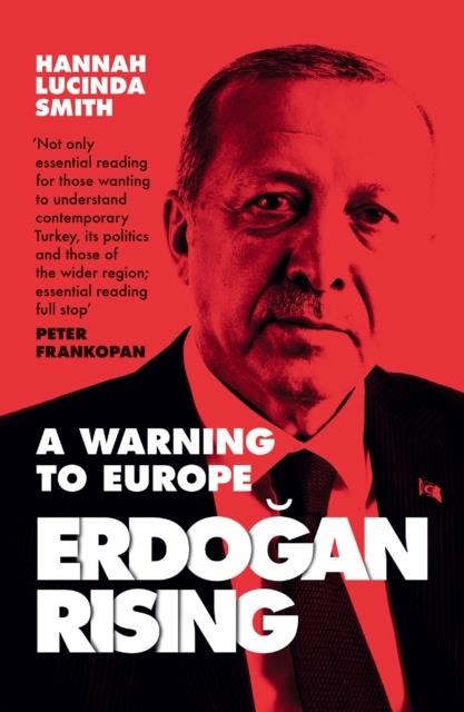 ERDOGAN RISING-A WARNING TO  EUROPE