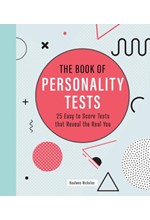 THE BOOK OF PERSONALITY TESTS : 25 EASY TO SCORE TESTS THAT REVEAL THE REAL YOU 