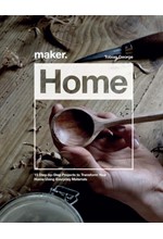 MAKER.HOME : 15 STEP-BY-STEP PROJECTS TO TRANSFORM YOUR HOME