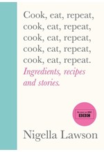 COOK, EAT, REPEAT : INGREDIENTS, RECIPES AND STORIES.