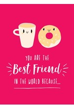 YOU ARE THE BEST FRIEND IN THE WORLD BECAUSE... : THE PERFECT GIFT FOR YOUR BFF