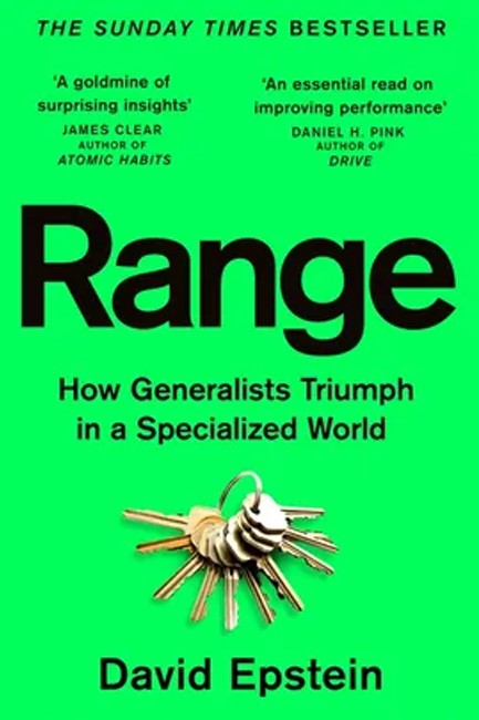 RANGE : HOW GENERALISTS TRIUMPH IN A SPECIALIZED WORLD