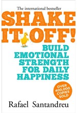 SHAKE IT OFF! : BUILD EMOTIONAL STRENGTH FOR DAILY HAPPINESS