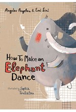 HOW TO MAKE AN ELEPHANT DANCE